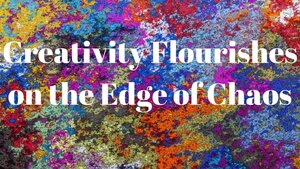 Creativity-Flourishes-on-the-Edge-of-Chaos